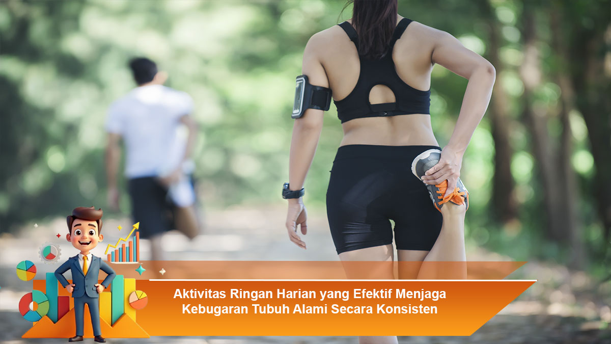 Aktivitas-Ringan-Harian-yang-Efektif-Menjaga-Kebugaran-Tubuh-Alami-Secara-Konsisten