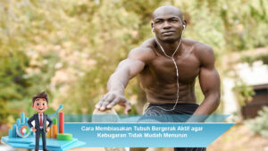 Cara-Membiasakan-Tubuh-Bergerak-Aktif-agar-Kebugaran-Tidak-Mudah-Menurun