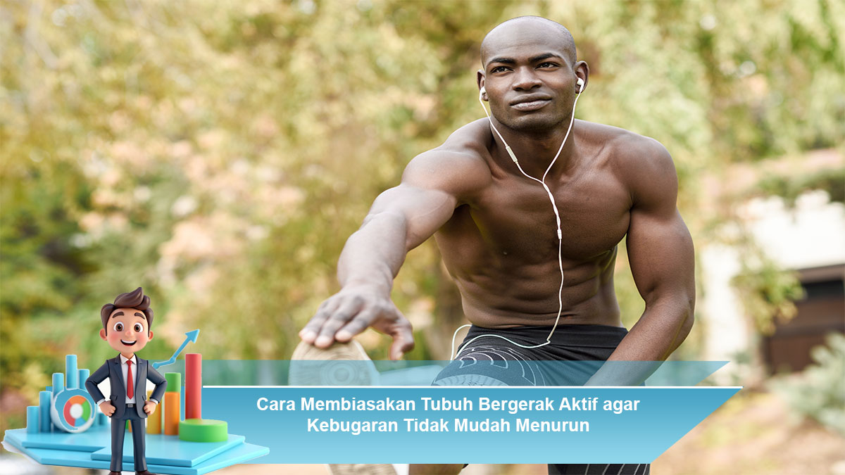 Cara-Membiasakan-Tubuh-Bergerak-Aktif-agar-Kebugaran-Tidak-Mudah-Menurun