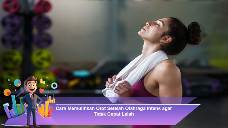 Cara-Memulihkan-Otot-Setelah-Olahraga-Intens-agar-Tidak-Cepat-Lelah