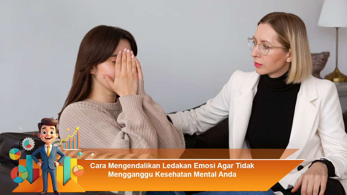 Cara-Mengendalikan-Ledakan-Emosi-Agar-Tidak-Mengganggu-Kesehatan-Mental-Anda