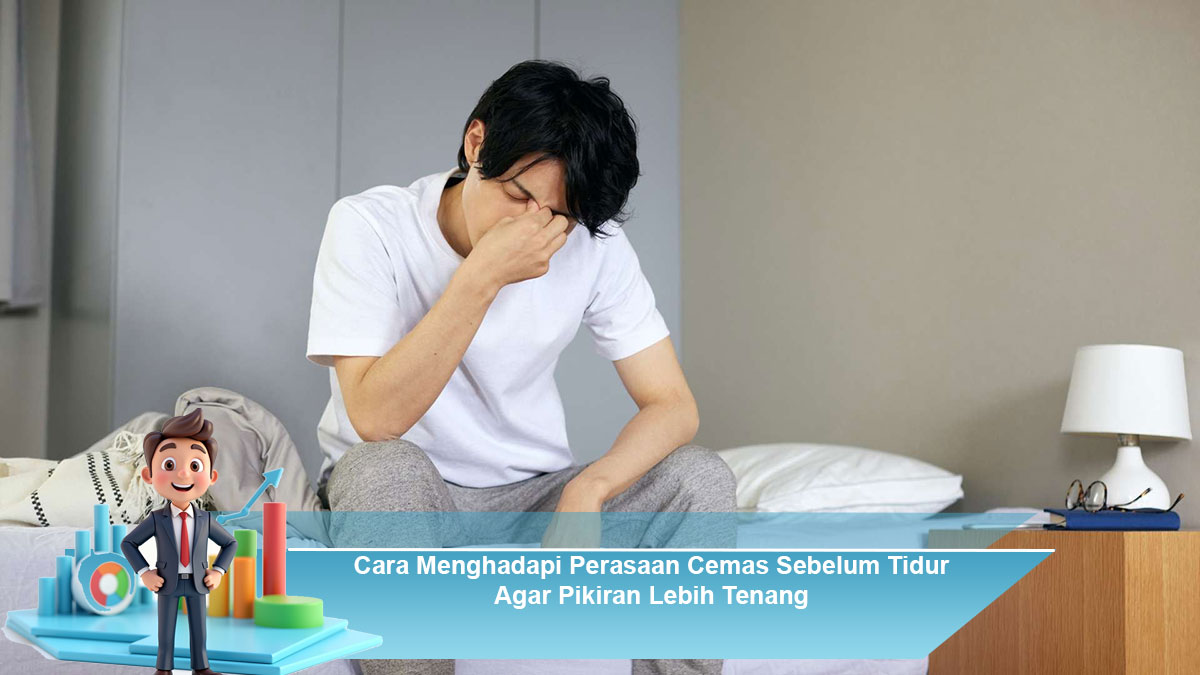 Cara-Menghadapi-Perasaan-Cemas-Sebelum-Tidur-Agar-Pikiran-Lebih-Tenang