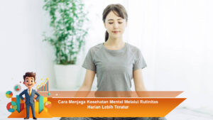 Cara-Menjaga-Kesehatan-Mental-Melalui-Rutinitas-Harian-Lebih-Teratur
