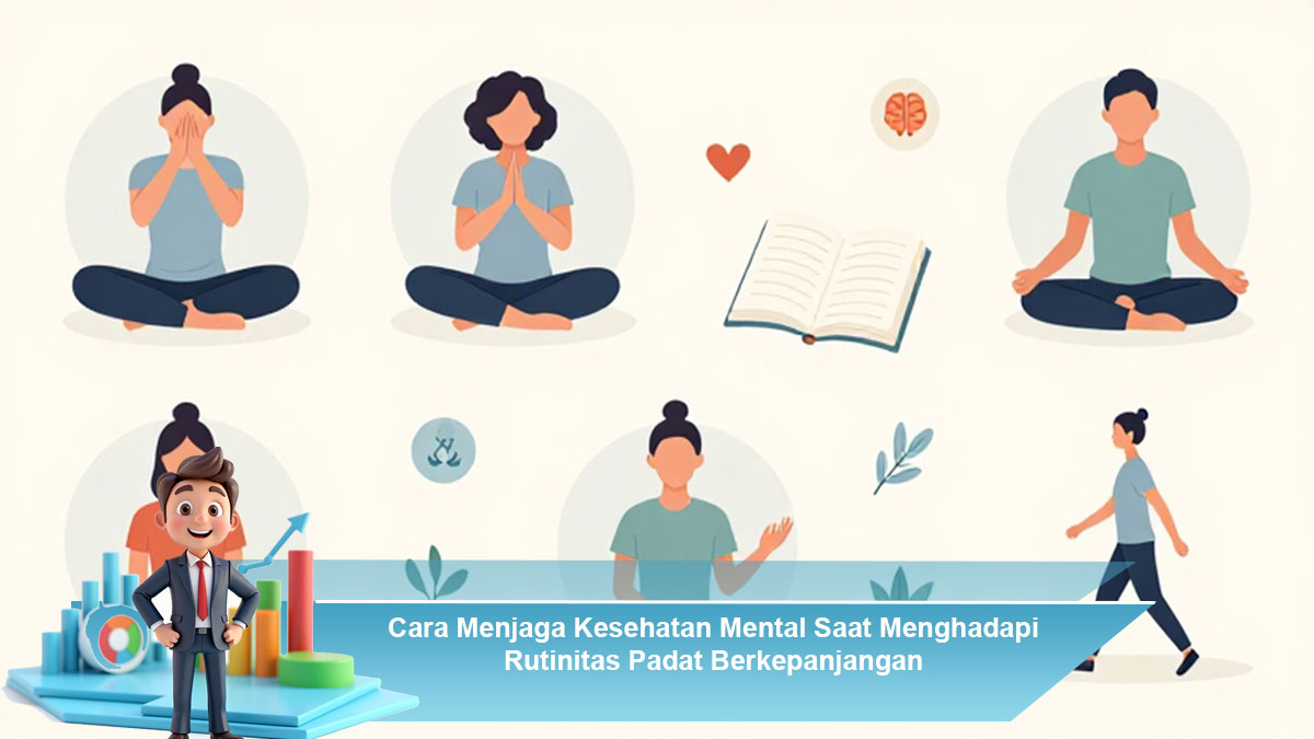 Cara-Menjaga-Kesehatan-Mental-Saat-Menghadapi-Rutinitas-Padat-Berkepanjangan