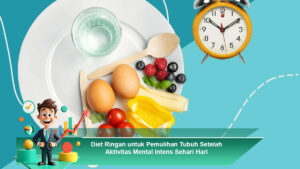 Diet-Ringan-untuk-Pemulihan-Tubuh-Setelah-Aktivitas-Mental-Intens-Sehari-Hari