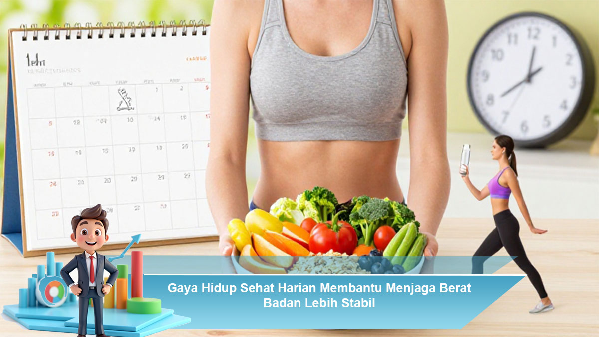 Gaya-Hidup-Sehat-Harian-Membantu-Menjaga-Berat-Badan-Lebih-Stabil