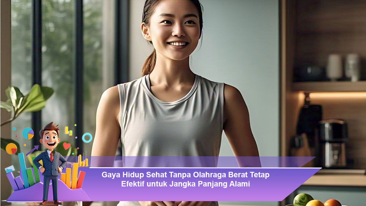Gaya-Hidup-Sehat-Tanpa-Olahraga-Berat-Tetap-Efektif-untuk-Jangka-Panjang-Alami