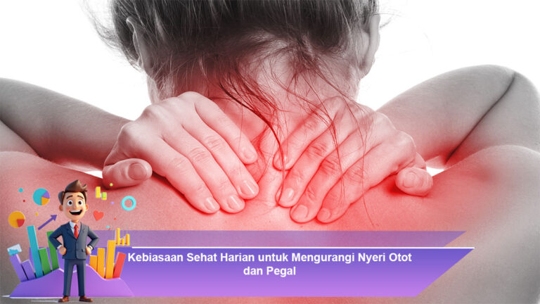Kebiasaan-Sehat-Harian-untuk-Mengurangi-Nyeri-Otot-dan-Pegal