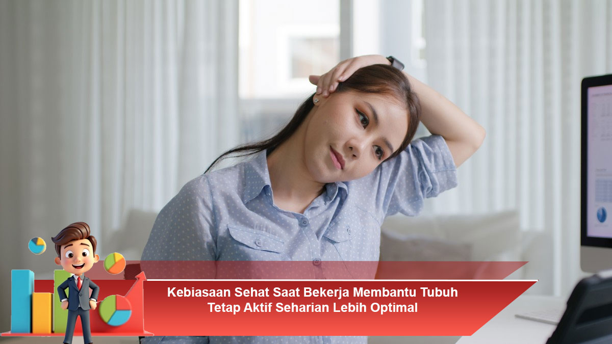 Kebiasaan-Sehat-Saat-Bekerja-Membantu-Tubuh-Tetap-Aktif-Seharian-Lebih-Optimal