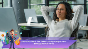 Kebiasaan-Sehat-Saat-Bekerja-di-Depan-Layar-untuk-Menjaga-Postur-Tubuh