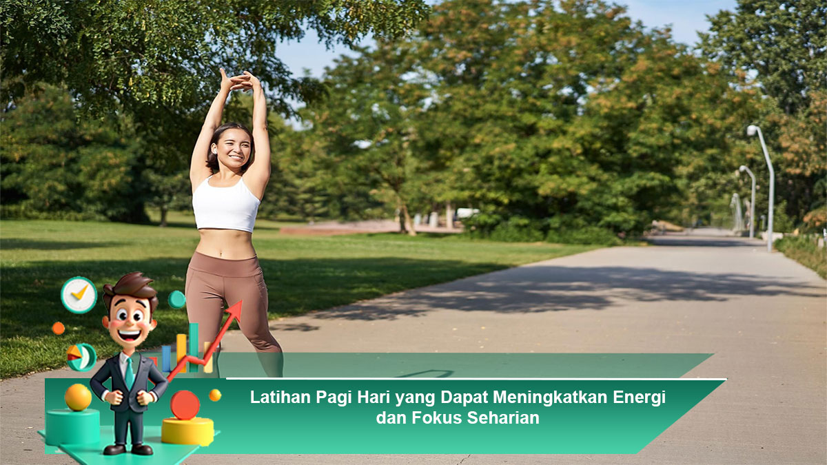 Latihan-Pagi-Hari-yang-Dapat-Meningkatkan-Energi-dan-Fokus-Seharian