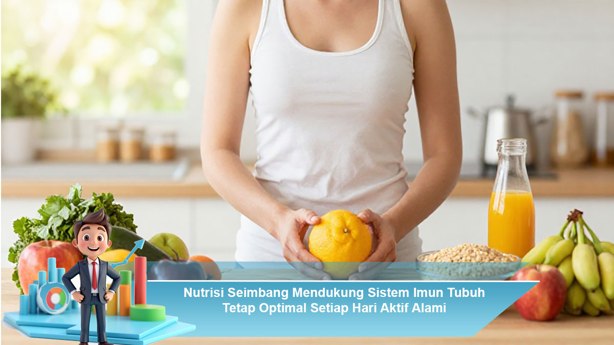 Nutrisi-Seimbang-Mendukung-Sistem-Imun-Tubuh-Tetap-Optimal-Setiap-Hari-Aktif-Alami
