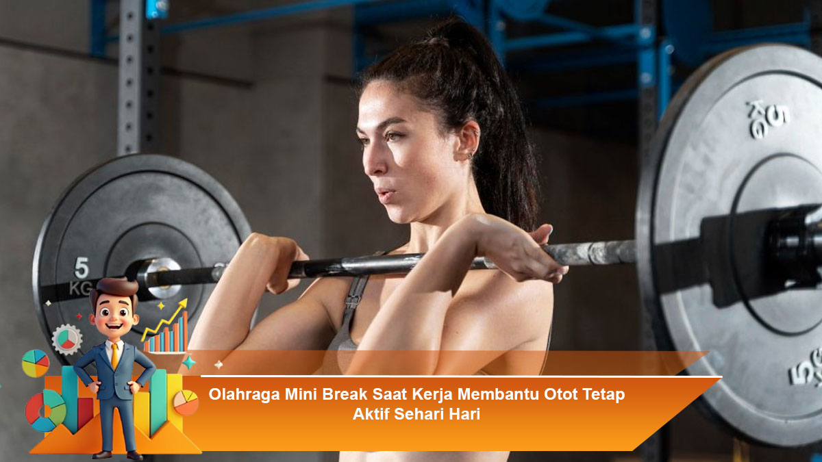Olahraga-Mini-Break-Saat-Kerja-Membantu-Otot-Tetap-Aktif-Sehari-Hari
