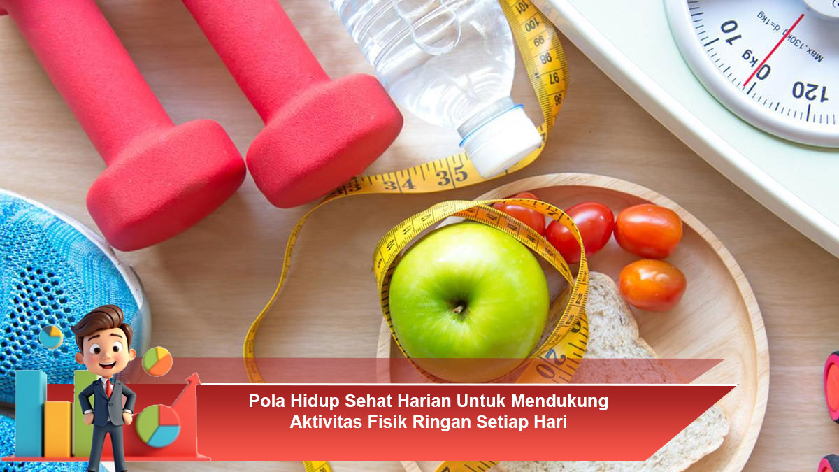 Pola-Hidup-Sehat-Harian-Untuk-Mendukung-Aktivitas-Fisik-Ringan-Setiap-Hari