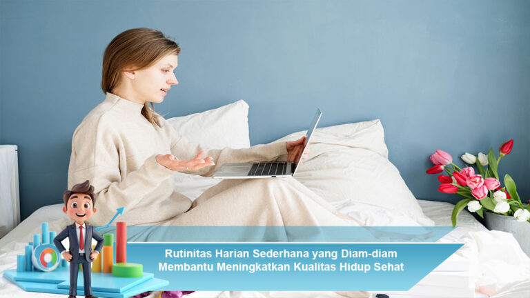 Rutinitas-Harian-Sederhana-yang-Diam-diam-Membantu-Meningkatkan-Kualitas-Hidup-Sehat