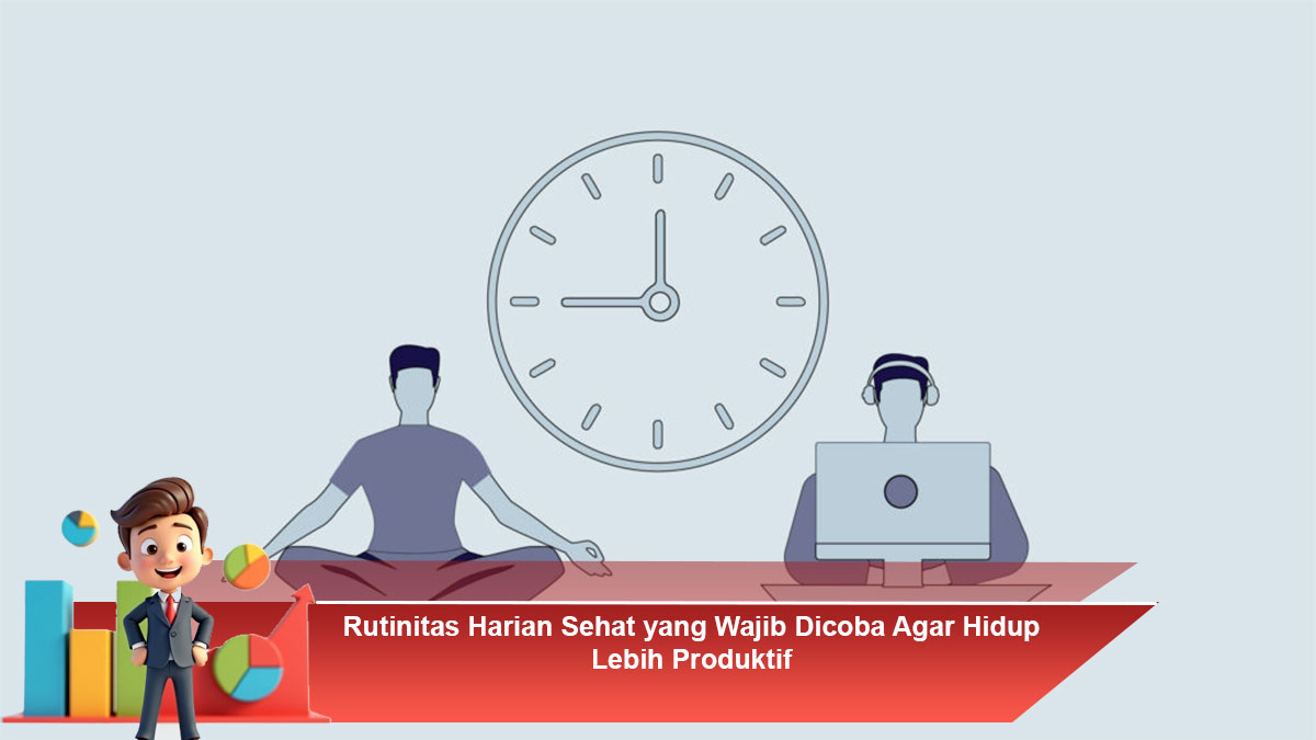 Rutinitas-Harian-Sehat-yang-Wajib-Dicoba-Agar-Hidup-Lebih-Produktif