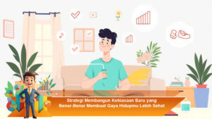 Strategi-Membangun-Kebiasaan-Baru-yang-Benar-Benar-Membuat-Gaya-Hidupmu-Lebih-Sehat