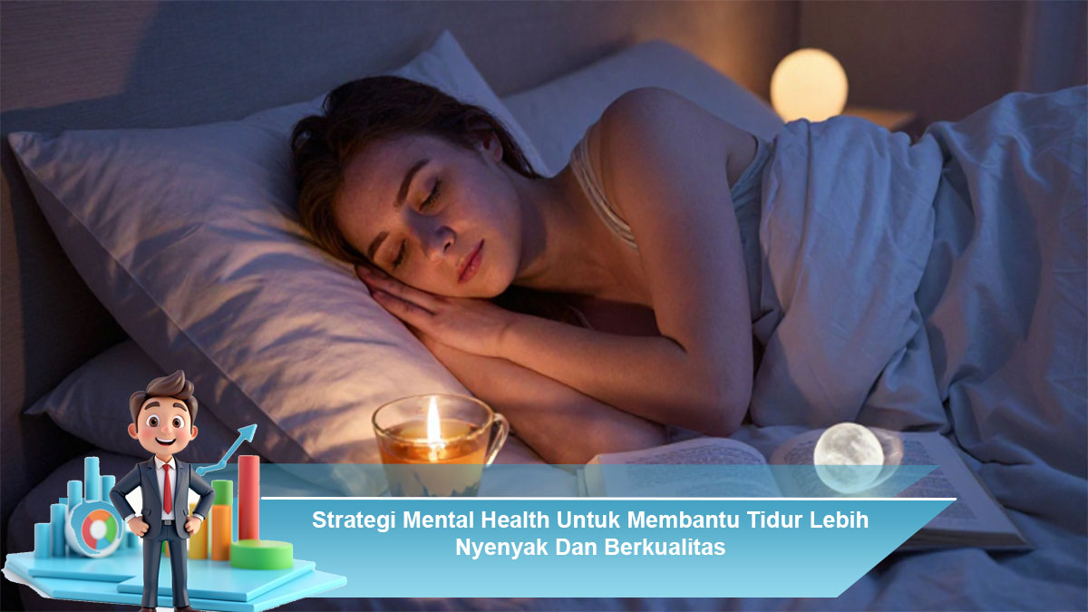 Strategi-Mental-Health-Untuk-Membantu-Tidur-Lebih-Nyenyak-Dan-Berkualitas