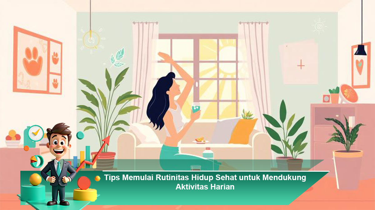 Tips-Memulai-Rutinitas-Hidup-Sehat-untuk-Mendukung-Aktivitas-Harian