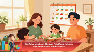 Diet-Sehat-Membantu-Menjaga-Pola-Makan-Keluarga-Agar-Lebih-Teratur-Dan-Konsisten