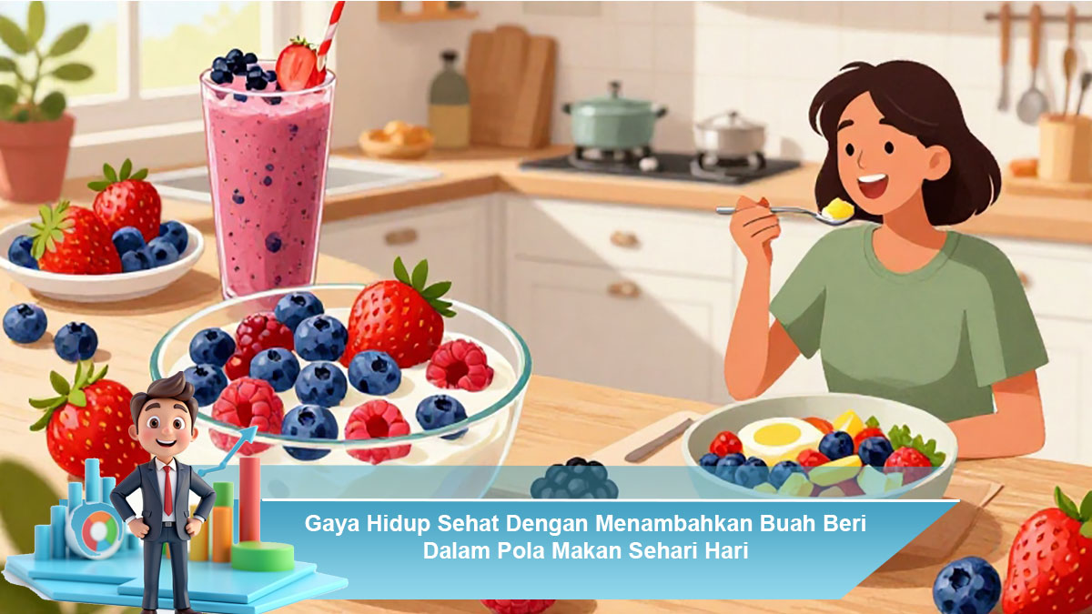 Gaya-Hidup-Sehat-Dengan-Menambahkan-Buah-Beri-Dalam-Pola-Makan-Sehari-Hari