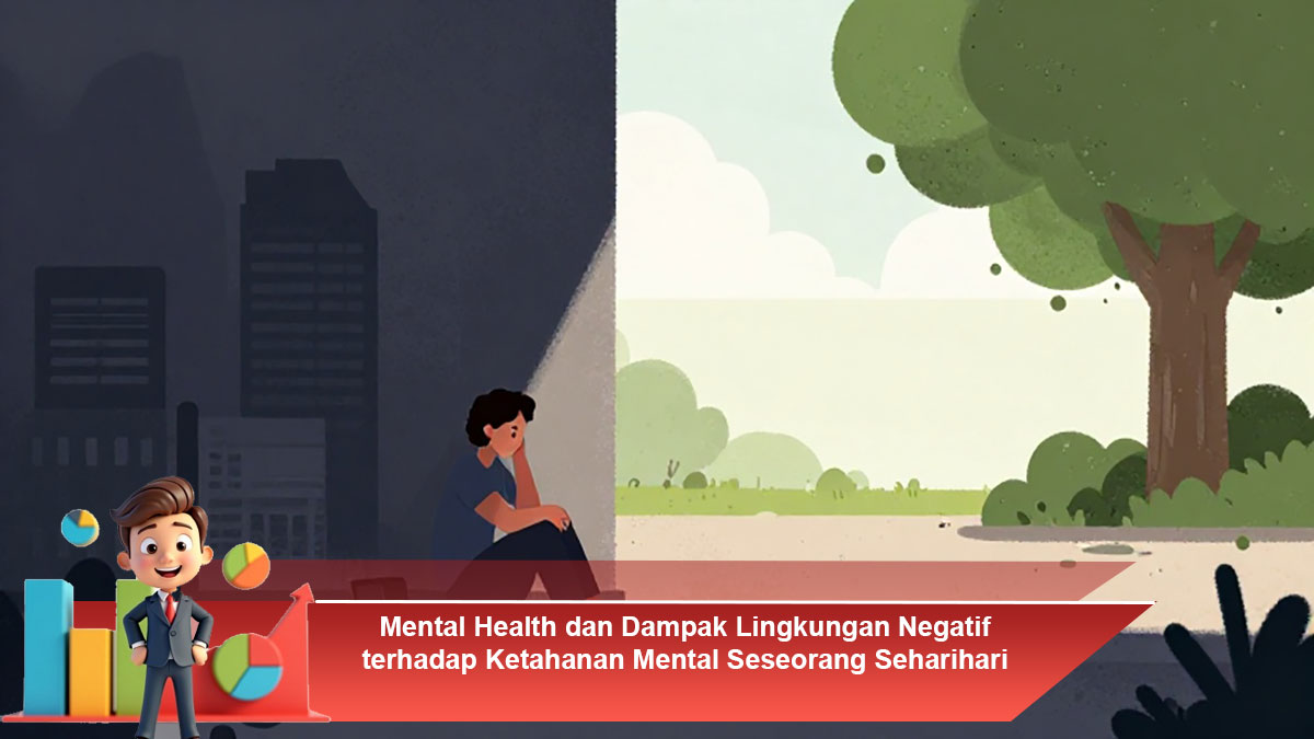 Mental-Health-dan-Dampak-Lingkungan-Negatif-terhadap-Ketahanan-Mental-Seseorang-Seharihari