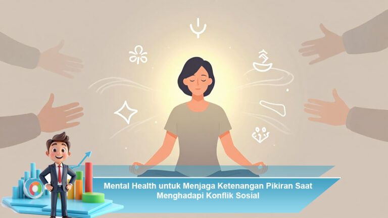 Mental-Health-untuk-Menjaga-Ketenangan-Pikiran-Saat-Menghadapi-Konflik-Sosial