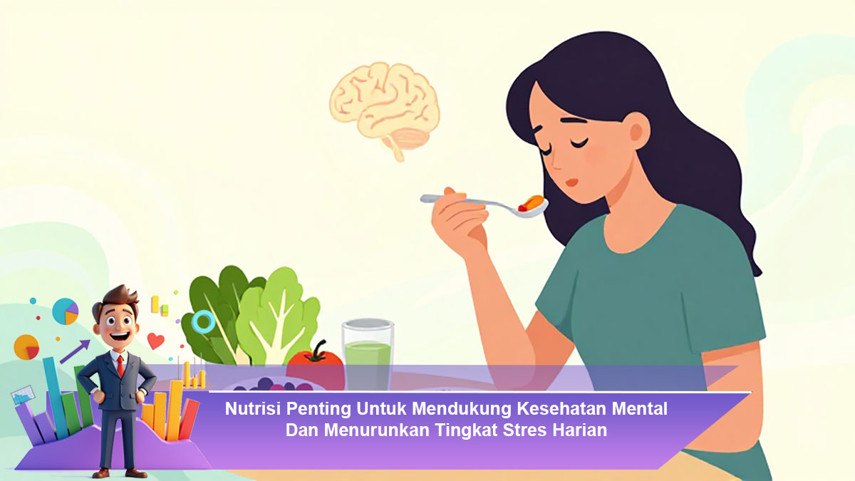 Nutrisi-Penting-Untuk-Mendukung-Kesehatan-Mental-Dan-Menurunkan-Tingkat-Stres-Harian