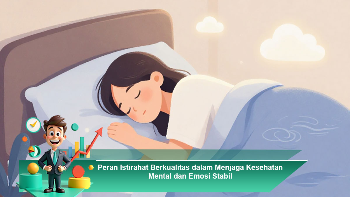 Peran-Istirahat-Berkualitas-dalam-Menjaga-Kesehatan-Mental-dan-Emosi-Stabil