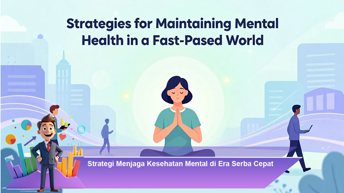 Strategi-Menjaga-Kesehatan-Mental-di-Era-Serba-Cepat