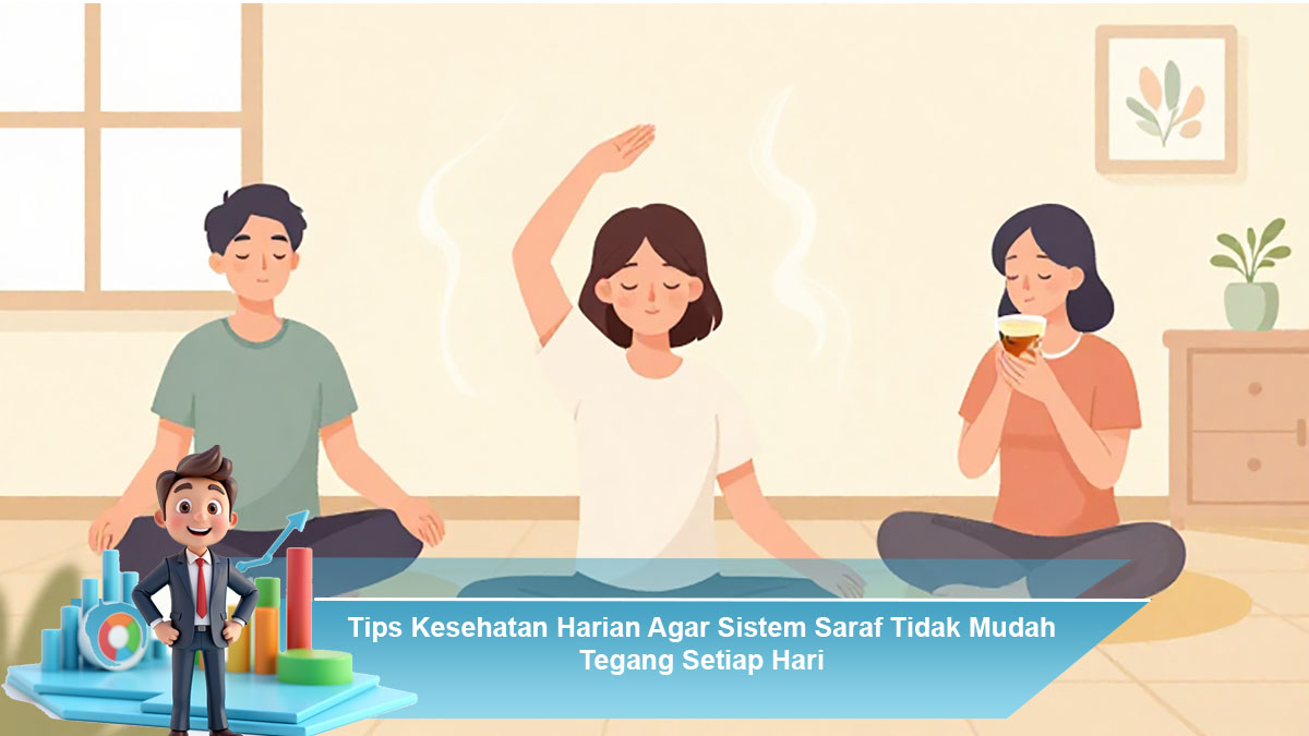 Tips-Kesehatan-Harian-Agar-Sistem-Saraf-Tidak-Mudah-Tegang-Setiap-Hari