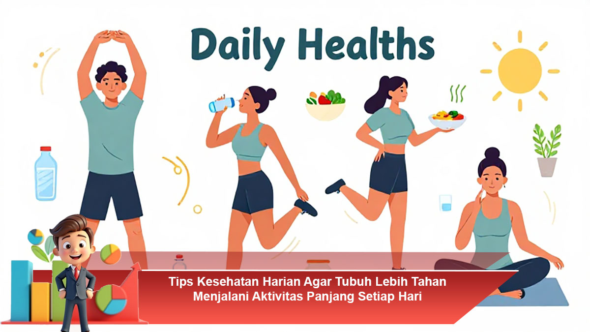 Tips-Kesehatan-Harian-Agar-Tubuh-Lebih-Tahan-Menjalani-Aktivitas-Panjang-Setiap-Hari